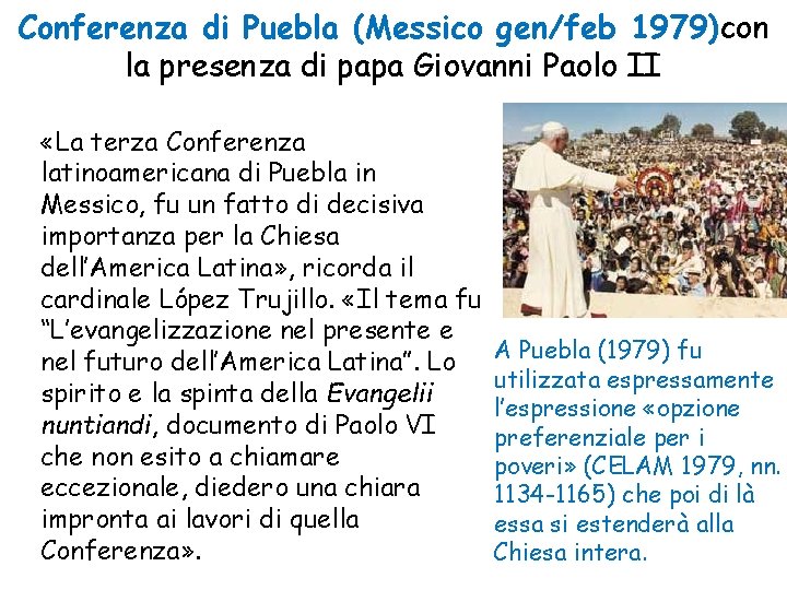 Conferenza di Puebla (Messico gen/feb 1979)con la presenza di papa Giovanni Paolo II «La