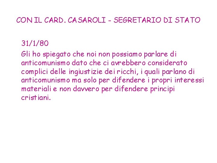 CON IL CARD. CASAROLI - SEGRETARIO DI STATO 31/1/80 Gli ho spiegato che noi