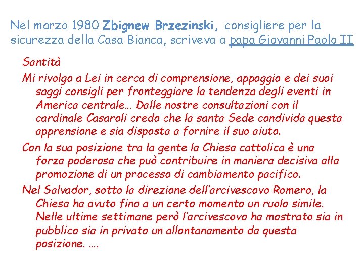 Nel marzo 1980 Zbignew Brzezinski, consigliere per la sicurezza della Casa Bianca, scriveva a
