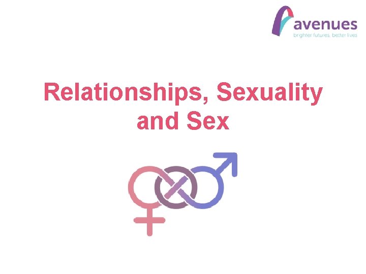 Relationships, Sexuality and Sex 