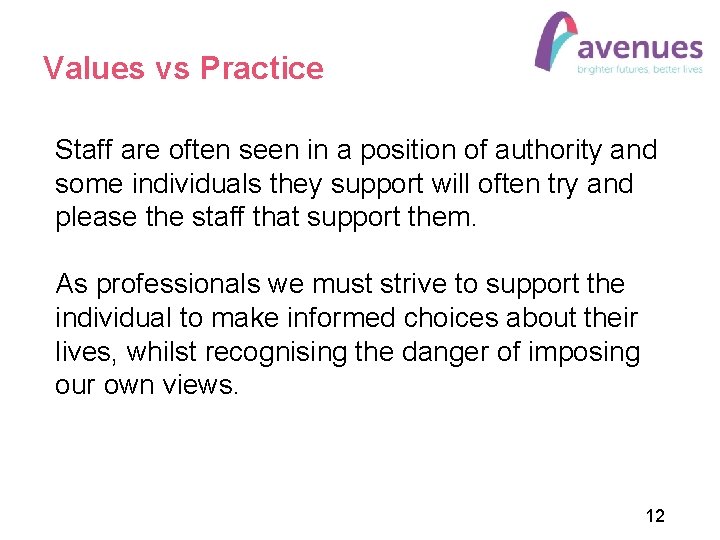 Values vs Practice Staff are often seen in a position of authority and some