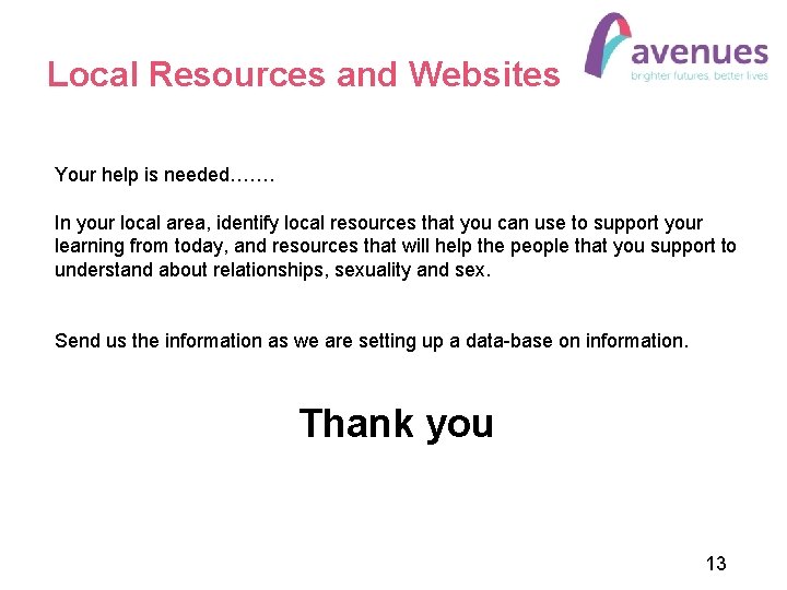 Local Resources and Websites Your help is needed……. In your local area, identify local