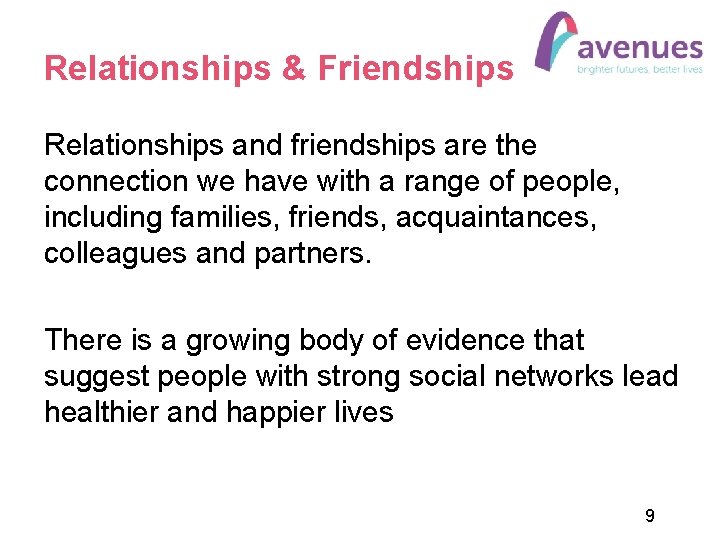 Relationships & Friendships Relationships and friendships are the connection we have with a range