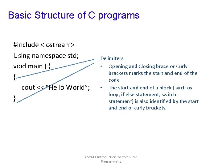 Basic Structure of C programs #include <iostream> Using namespace std; void main ( ) Basic Structure of C programs #include <iostream> Using namespace std; void main ( )