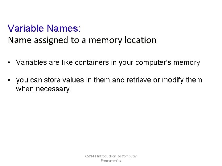 Variable Names: Name assigned to a memory location • Variables are like containers in Variable Names: Name assigned to a memory location • Variables are like containers in