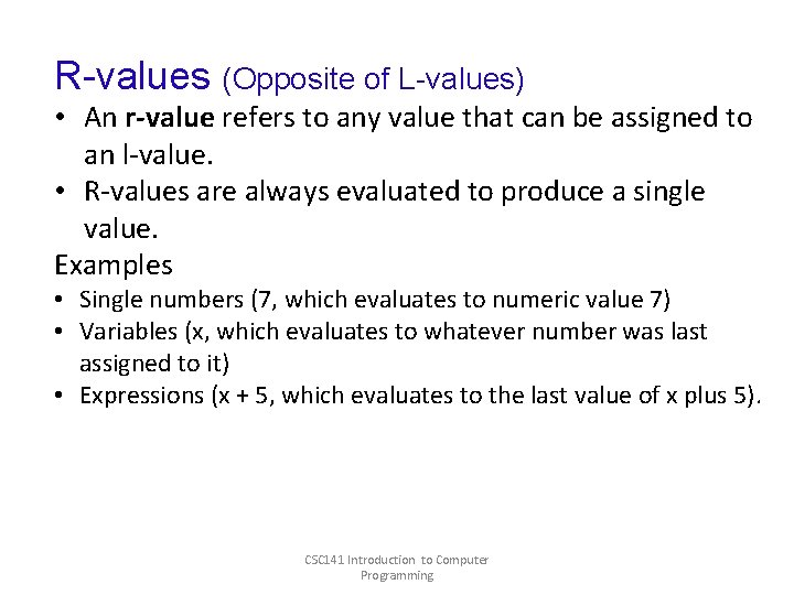 R-values (Opposite of L-values) • An r-value refers to any value that can be R-values (Opposite of L-values) • An r-value refers to any value that can be
