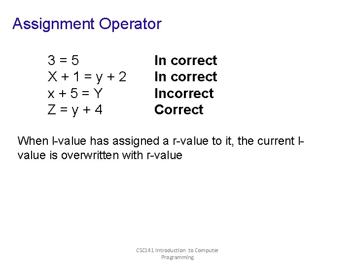 Assignment Operator 3=5 X+1=y+2 x+5=Y Z=y+4 In correct Incorrect Correct When l-value has assigned Assignment Operator 3=5 X+1=y+2 x+5=Y Z=y+4 In correct Incorrect Correct When l-value has assigned