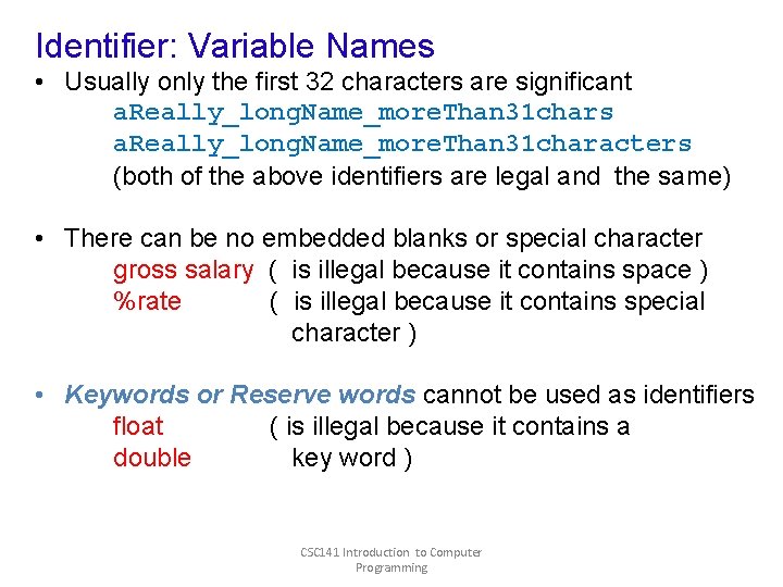 Identifier: Variable Names • Usually only the first 32 characters are significant a. Really_long. Identifier: Variable Names • Usually only the first 32 characters are significant a. Really_long.