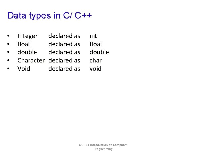 Data types in C/ C++ • • • Integer float double Character Void declared Data types in C/ C++ • • • Integer float double Character Void declared
