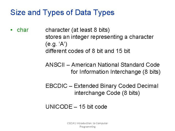 Size and Types of Data Types • character (at least 8 bits) stores an Size and Types of Data Types • character (at least 8 bits) stores an