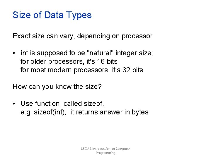 Size of Data Types Exact size can vary, depending on processor • int is Size of Data Types Exact size can vary, depending on processor • int is