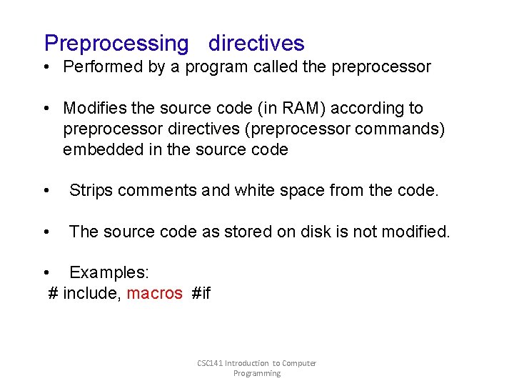 Preprocessing directives • Performed by a program called the preprocessor • Modifies the source Preprocessing directives • Performed by a program called the preprocessor • Modifies the source