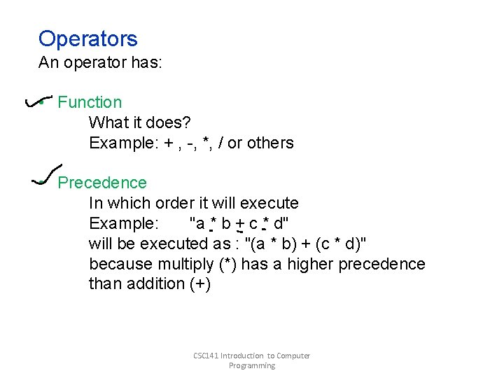 Operators An operator has: • Function What it does? Example: + , -, *, Operators An operator has: • Function What it does? Example: + , -, *,