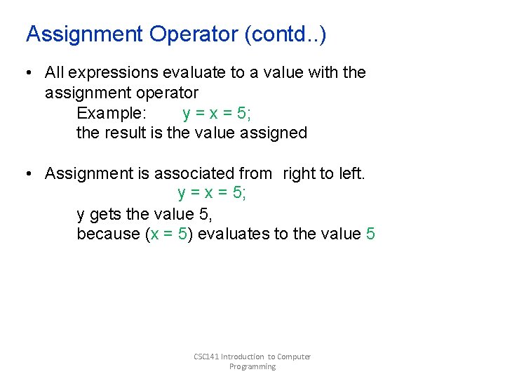 Assignment Operator (contd. . ) • All expressions evaluate to a value with the Assignment Operator (contd. . ) • All expressions evaluate to a value with the