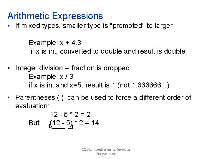 Arithmetic Expressions • If mixed types, smaller type is "promoted" to larger Example: x Arithmetic Expressions • If mixed types, smaller type is "promoted" to larger Example: x