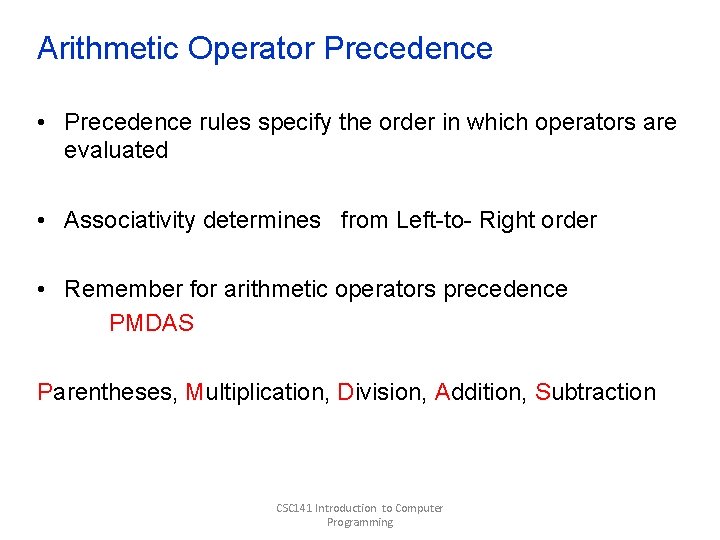 Arithmetic Operator Precedence • Precedence rules specify the order in which operators are evaluated Arithmetic Operator Precedence • Precedence rules specify the order in which operators are evaluated