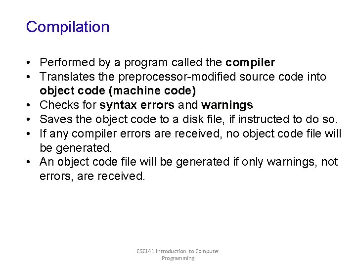 Compilation • Performed by a program called the compiler • Translates the preprocessor-modified source Compilation • Performed by a program called the compiler • Translates the preprocessor-modified source