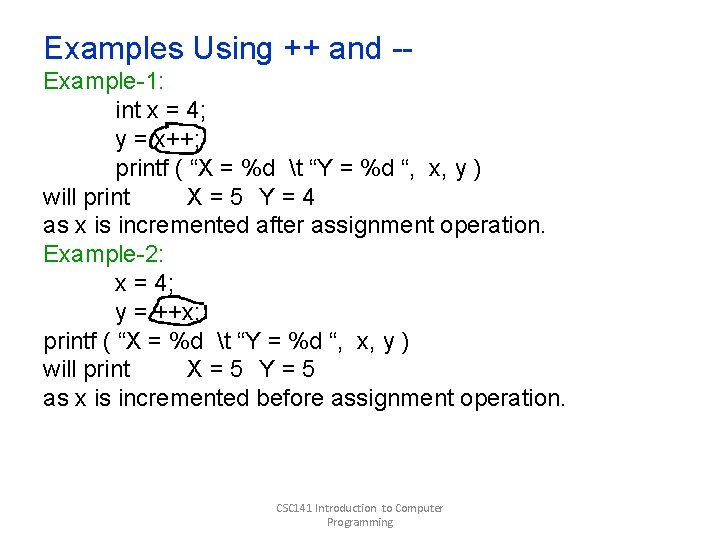 Examples Using ++ and -Example-1: int x = 4; y = x++; printf ( Examples Using ++ and -Example-1: int x = 4; y = x++; printf (