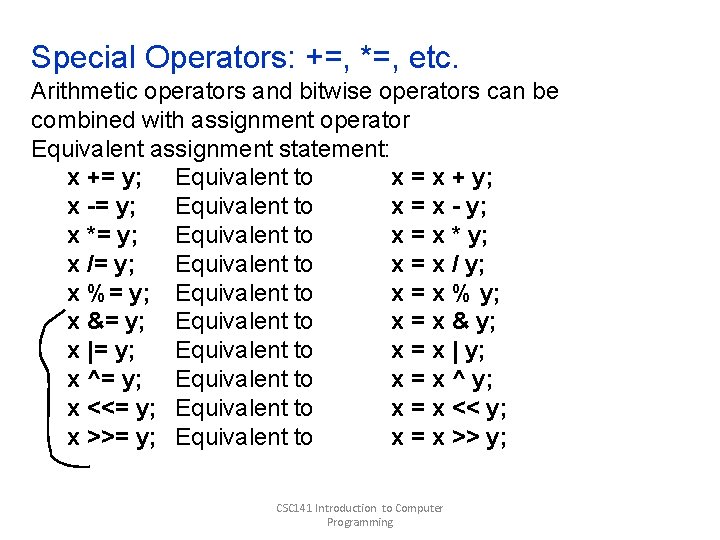 Special Operators: +=, *=, etc. Arithmetic operators and bitwise operators can be combined with Special Operators: +=, *=, etc. Arithmetic operators and bitwise operators can be combined with