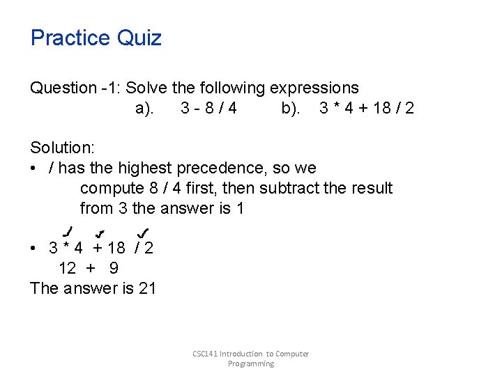 Practice Quiz Question -1: Solve the following expressions a). 3 -8/4 b). 3 * Practice Quiz Question -1: Solve the following expressions a). 3 -8/4 b). 3 *