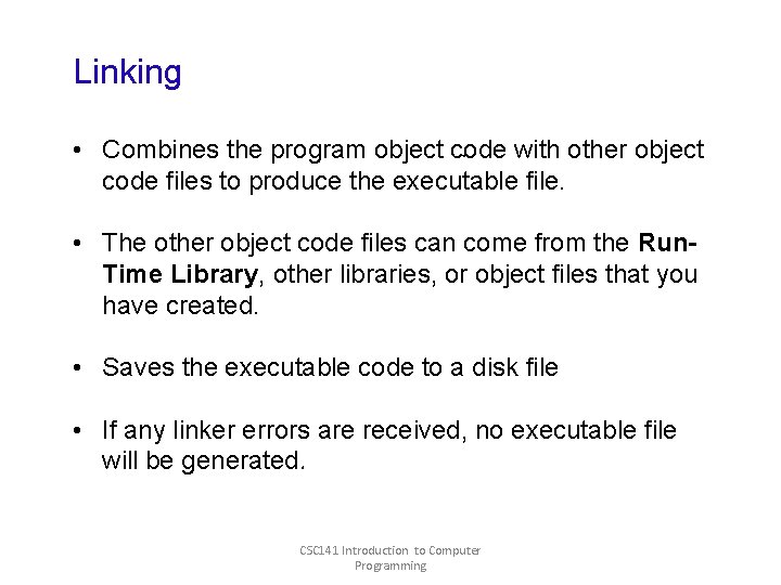 Linking • Combines the program object code with other object code files to produce Linking • Combines the program object code with other object code files to produce