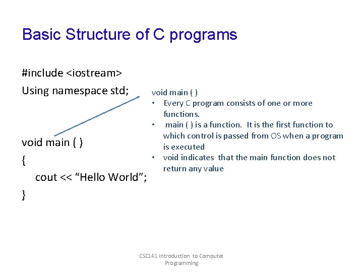 Basic Structure of C programs #include <iostream> Using namespace std; void main ( ) Basic Structure of C programs #include <iostream> Using namespace std; void main ( )