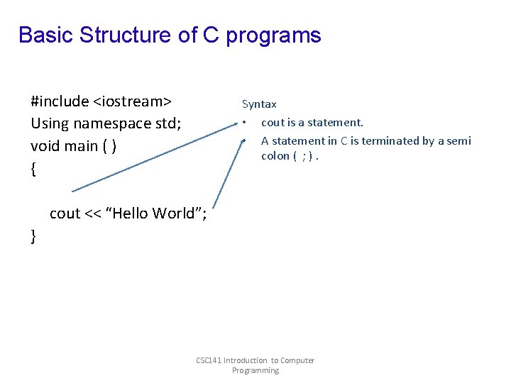 Basic Structure of C programs #include <iostream> Using namespace std; void main ( ) Basic Structure of C programs #include <iostream> Using namespace std; void main ( )