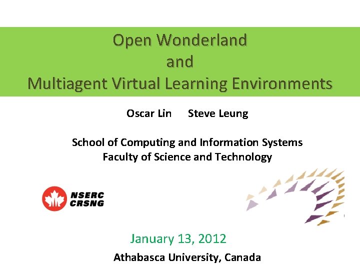 Open Wonderland Multiagent Virtual Learning Environments Oscar Lin Steve Leung School of Computing and