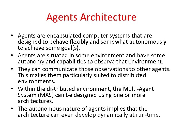 Agents Architecture • Agents are encapsulated computer systems that are designed to behave flexibly