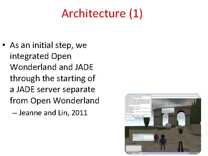 Architecture (1) • As an initial step, we integrated Open Wonderland JADE through the