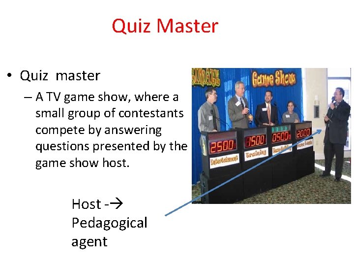 Quiz Master • Quiz master – A TV game show, where a small group