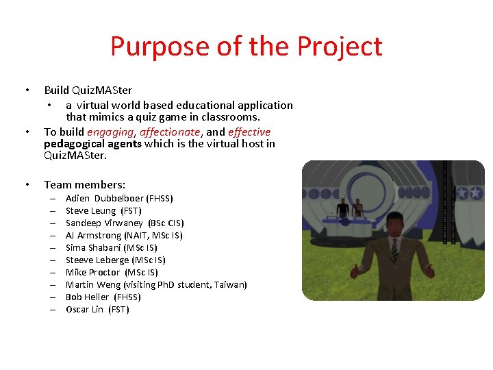 Purpose of the Project • • • Build Quiz. MASter • a virtual world