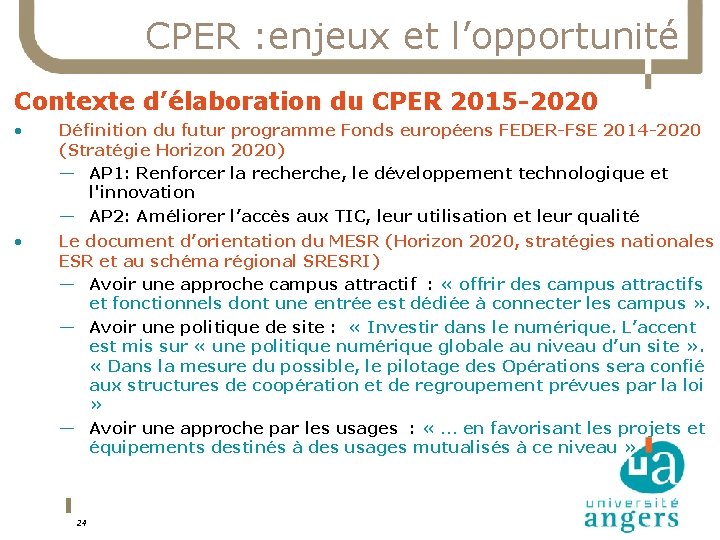 CPER : enjeux et l’opportunité Contexte d’élaboration du CPER 2015 -2020 • Définition du