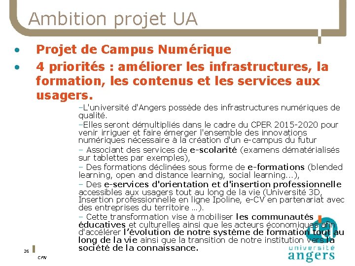 Ambition projet UA • • Projet de Campus Numérique 4 priorités : améliorer les