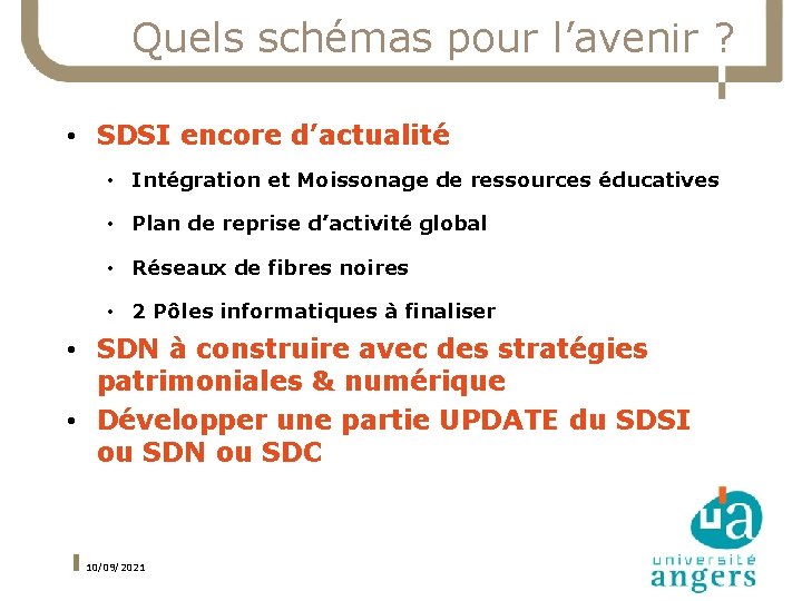 Quels schémas pour l’avenir ? • SDSI encore d’actualité • Intégration et Moissonage de