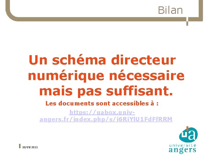 Bilan Un schéma directeur numérique nécessaire mais pas suffisant. Les documents sont accessibles à