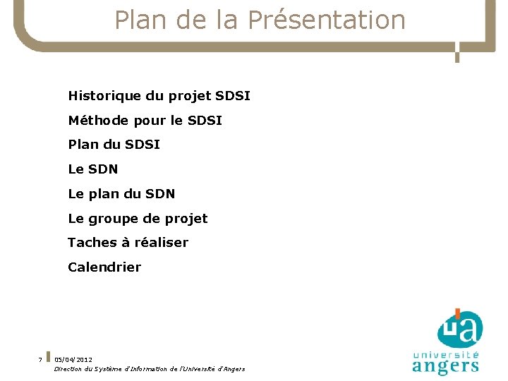 Plan de la Présentation Historique du projet SDSI Méthode pour le SDSI Plan du