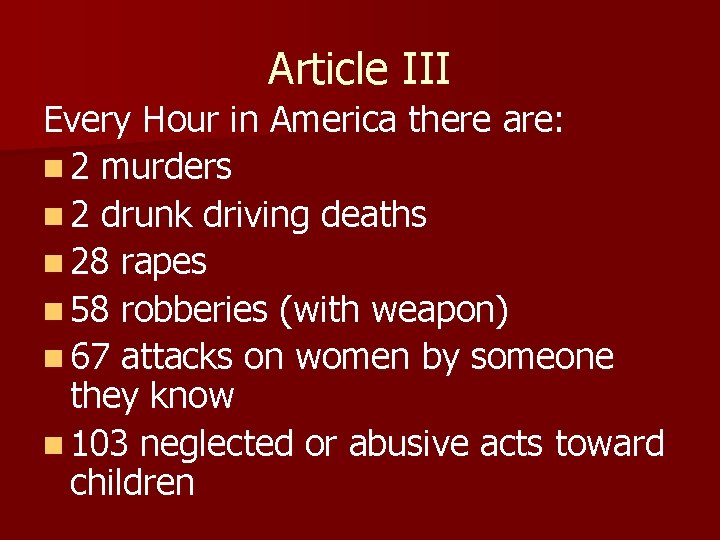 Article III Every Hour in America there are: n 2 murders n 2 drunk Article III Every Hour in America there are: n 2 murders n 2 drunk