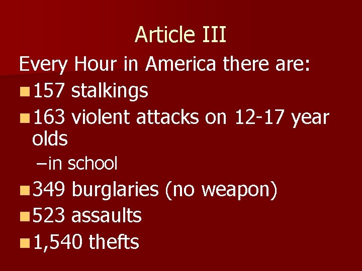Article III Every Hour in America there are: n 157 stalkings n 163 violent Article III Every Hour in America there are: n 157 stalkings n 163 violent