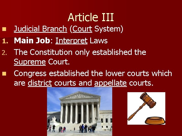 Article III n 1. 2. n Judicial Branch (Court System) Main Job: Interpret Laws Article III n 1. 2. n Judicial Branch (Court System) Main Job: Interpret Laws