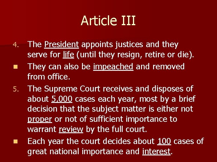 Article III The President appoints justices and they serve for life (until they resign, Article III The President appoints justices and they serve for life (until they resign,
