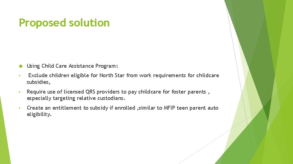 Proposed solution Using Child Care Assistance Program: • Exclude children eligible for North Star