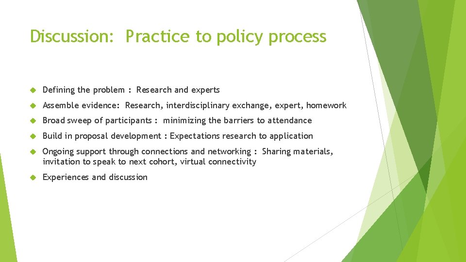 Discussion: Practice to policy process Defining the problem : Research and experts Assemble evidence:
