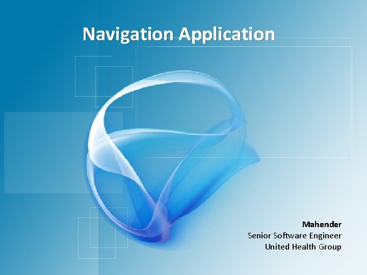 Navigation Application Mahender Senior Software Engineer United Health Group 