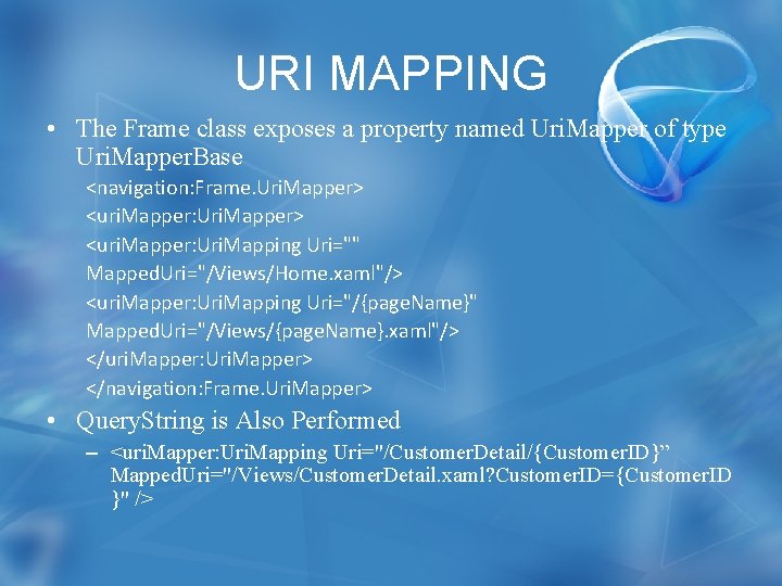 URI MAPPING • The Frame class exposes a property named Uri. Mapper of type