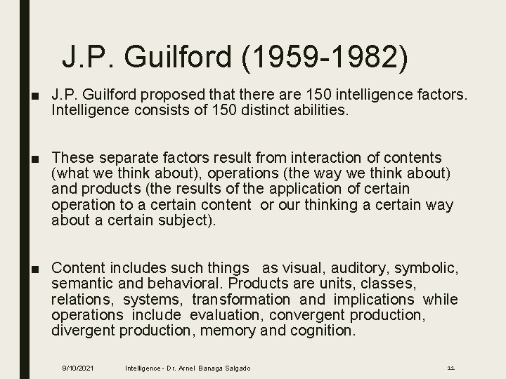 J. P. Guilford (1959 -1982) ■ J. P. Guilford proposed that there are 150