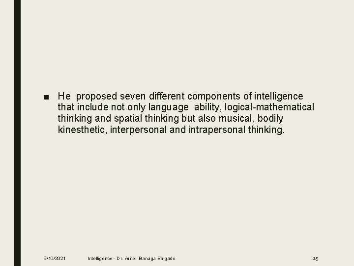 ■ He proposed seven different components of intelligence that include not only language ability,