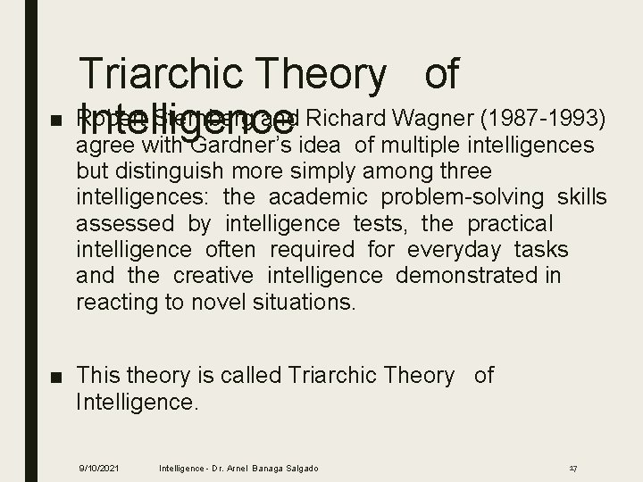 Triarchic Theory of ■ Robert Sternberg and Richard Wagner (1987 -1993) Intelligence agree with