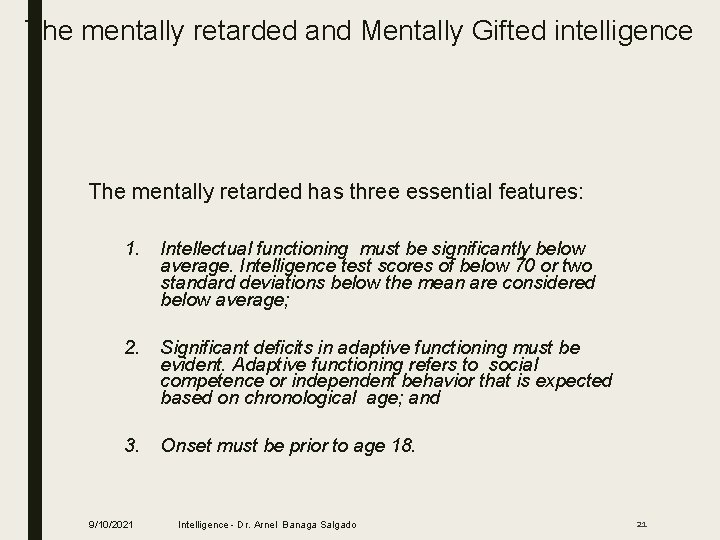 The mentally retarded and Mentally Gifted intelligence The mentally retarded has three essential features: