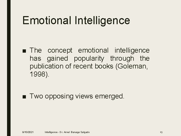 Emotional Intelligence ■ The concept emotional intelligence has gained popularity through the publication of